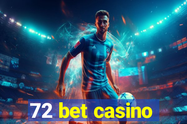 72 bet casino